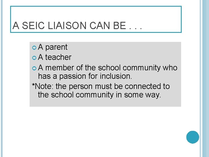 A SEIC LIAISON CAN BE. . . A parent A teacher A member of