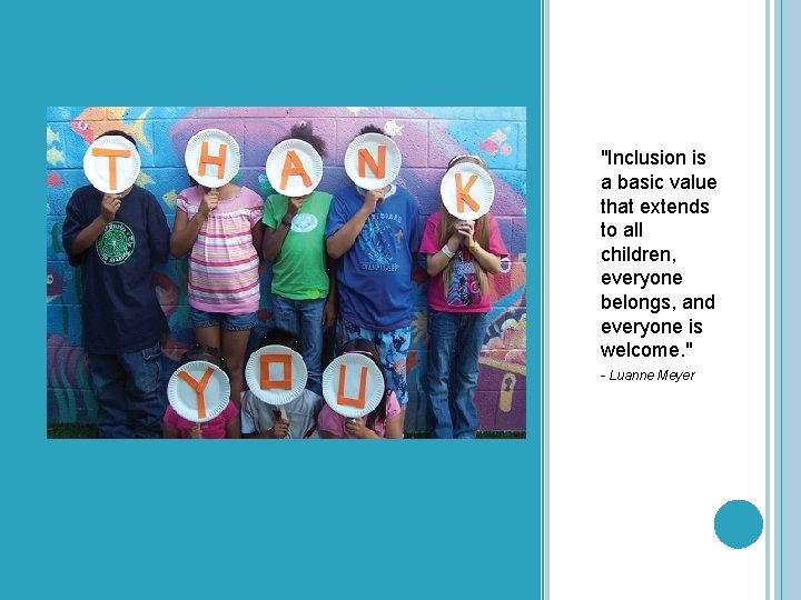 "Inclusion is a basic value that extends to all children, everyone belongs, and everyone