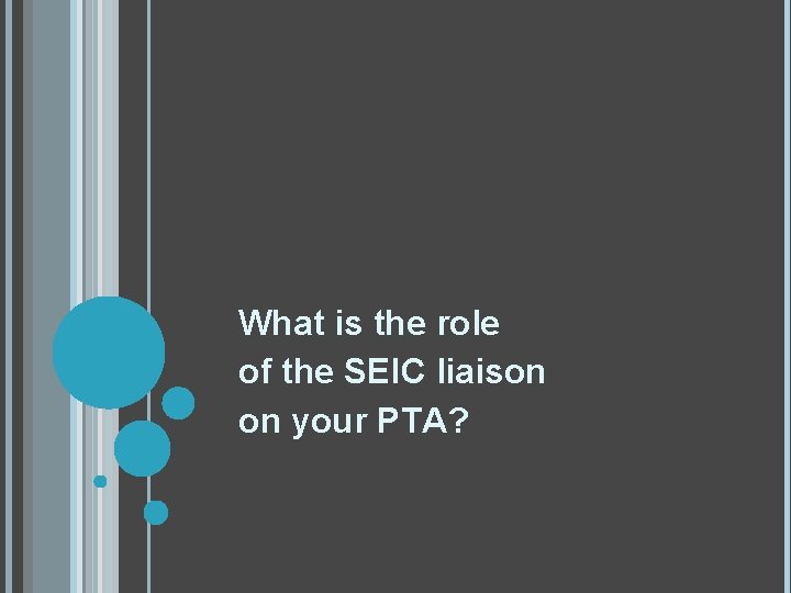 What is the role of the SEIC liaison on your PTA? 