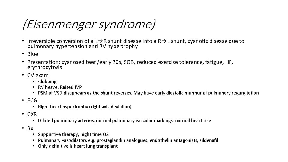 (Eisenmenger syndrome) • Irreversible conversion of a L R shunt disease into a R