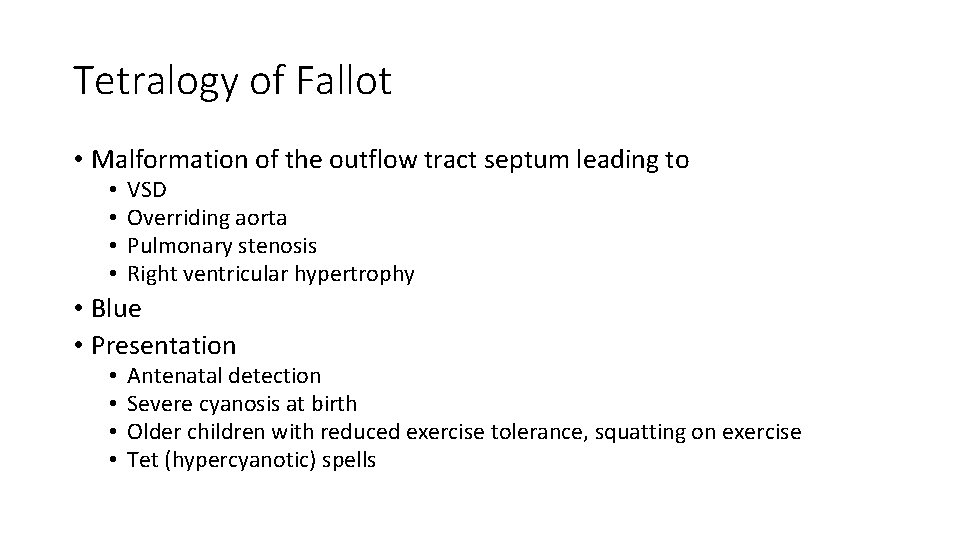 Tetralogy of Fallot • Malformation of the outflow tract septum leading to • •