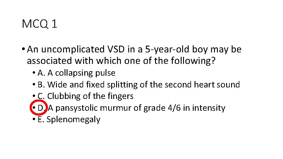 MCQ 1 • An uncomplicated VSD in a 5 -year-old boy may be associated