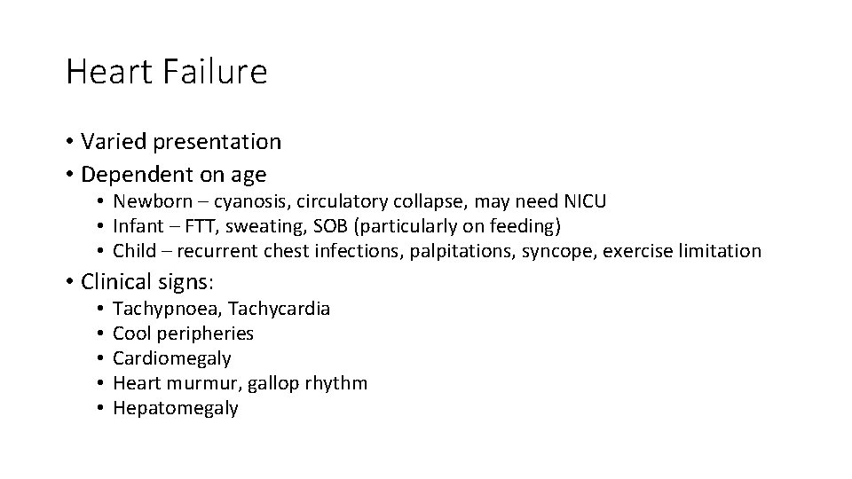 Heart Failure • Varied presentation • Dependent on age • Newborn – cyanosis, circulatory