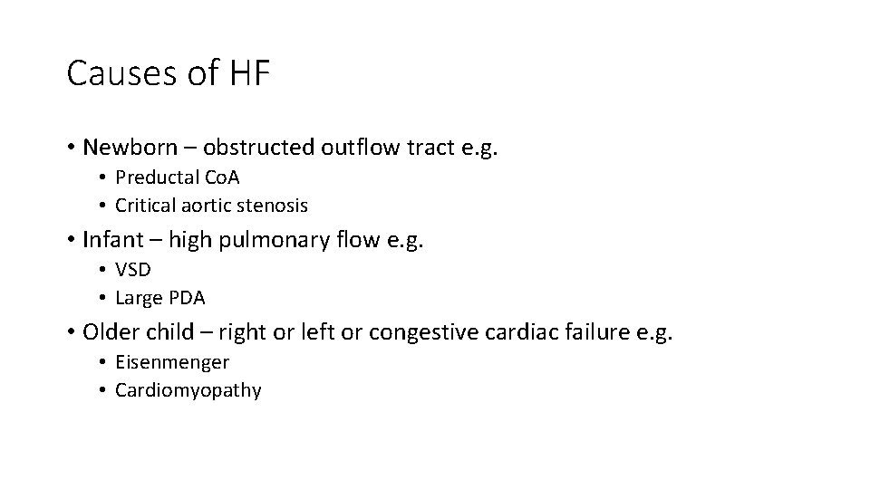 Causes of HF • Newborn – obstructed outflow tract e. g. • Preductal Co.