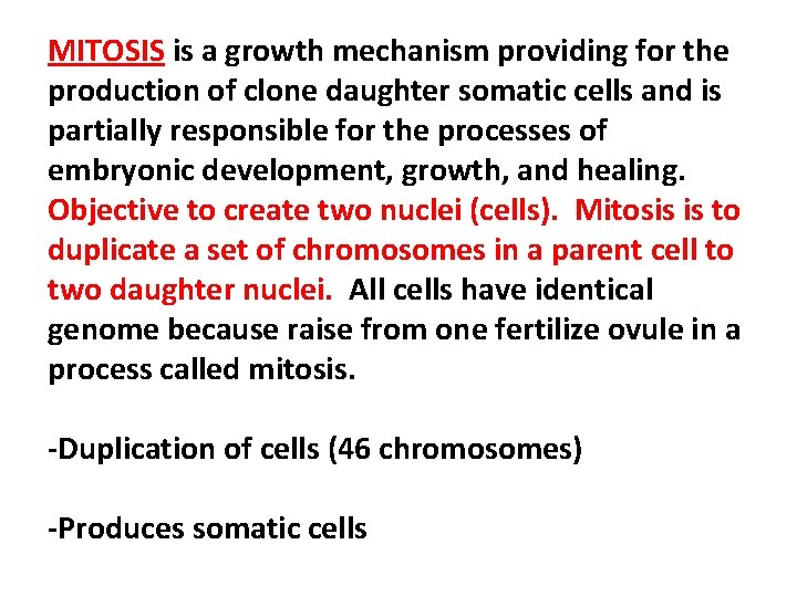 MITOSIS is a growth mechanism providing for the production of clone daughter somatic cells