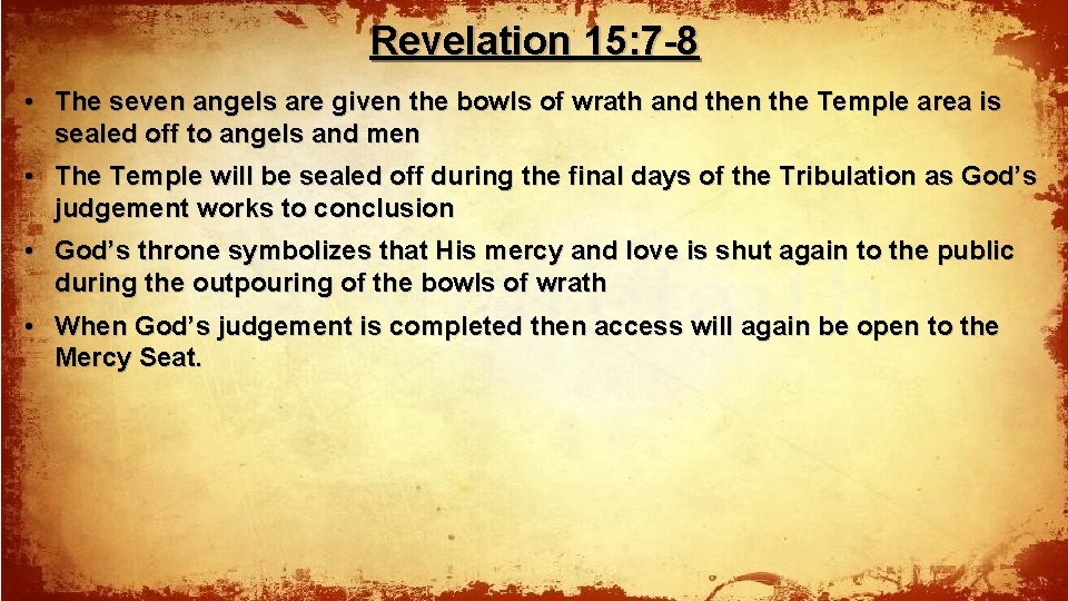 Revelation 15: 7 -8 • The seven angels are given the bowls of wrath