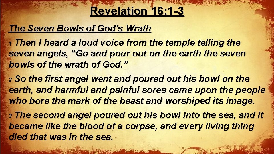 Revelation 16: 1 -3 The Seven Bowls of God's Wrath Then I heard a