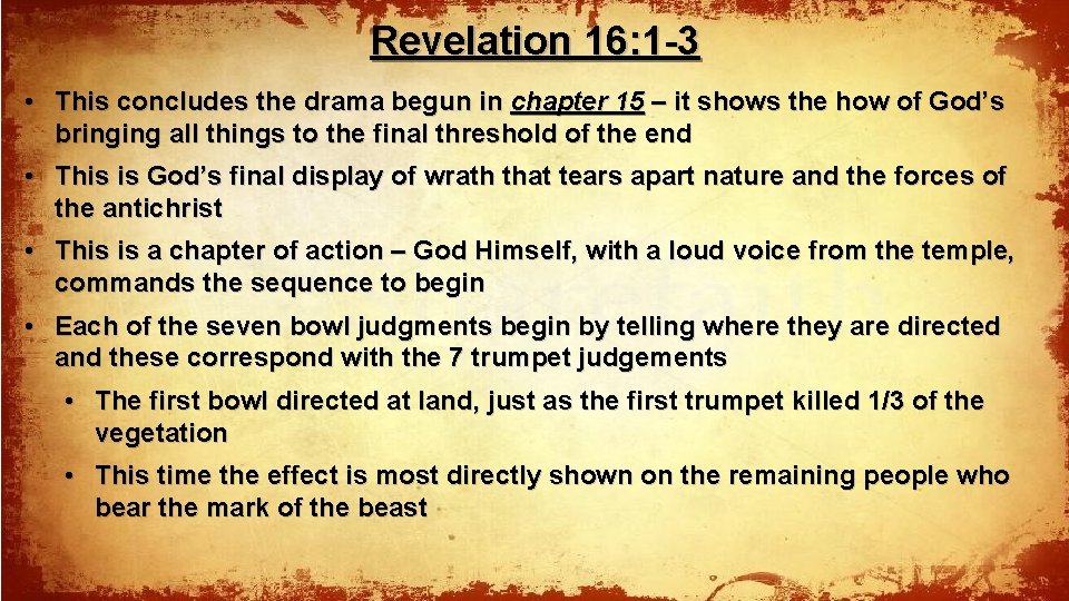 Revelation 16: 1 -3 • This concludes the drama begun in chapter 15 –