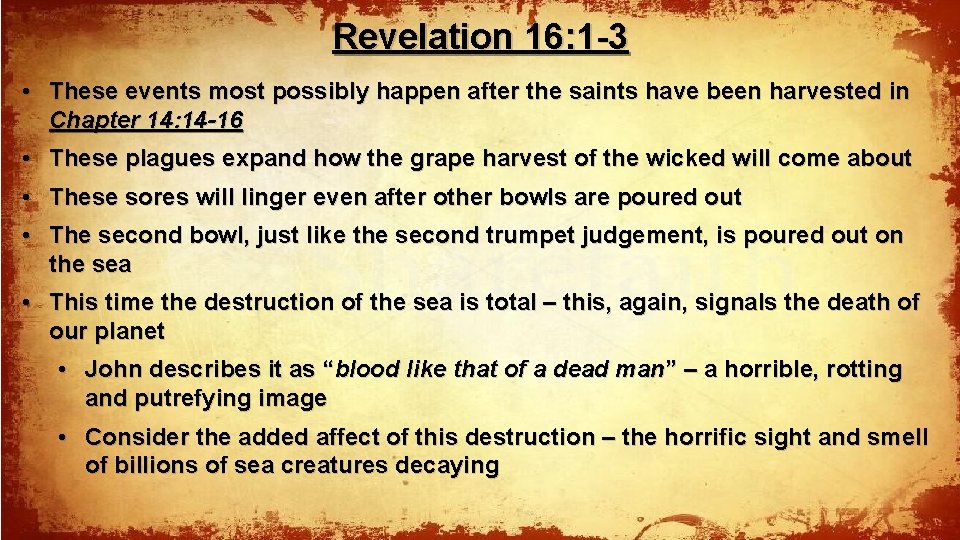 Revelation 16: 1 -3 • These events most possibly happen after the saints have