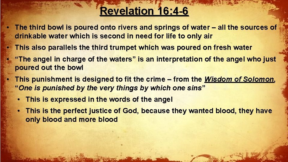 Revelation 16: 4 -6 • The third bowl is poured onto rivers and springs