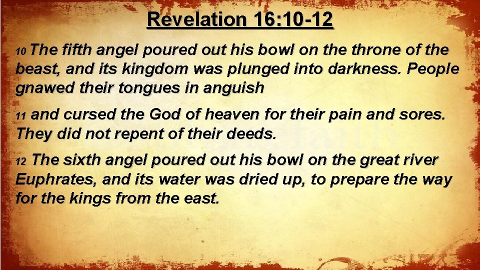 Revelation 16: 10 -12 The fifth angel poured out his bowl on the throne