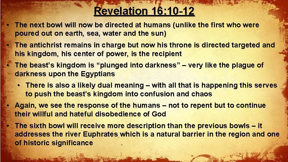 Revelation 16: 10 -12 • The next bowl will now be directed at humans