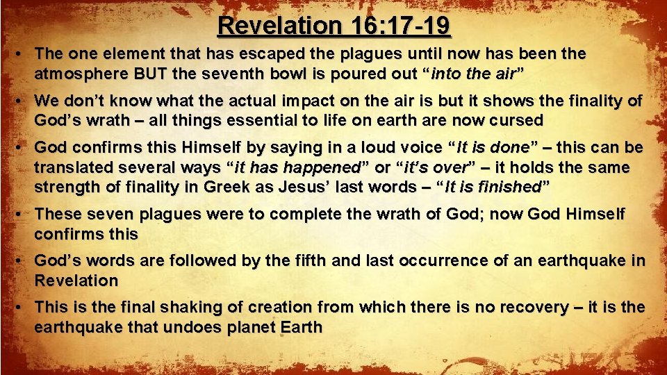 Revelation 16: 17 -19 • The one element that has escaped the plagues until