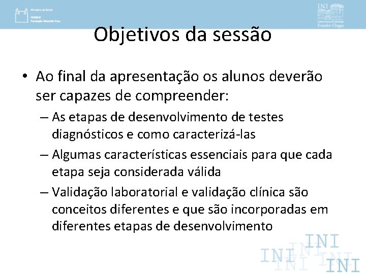 Objetivos da sessão • Ao final da apresentação os alunos deverão ser capazes de