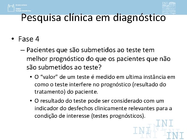 Pesquisa clínica em diagnóstico • Fase 4 – Pacientes que são submetidos ao teste