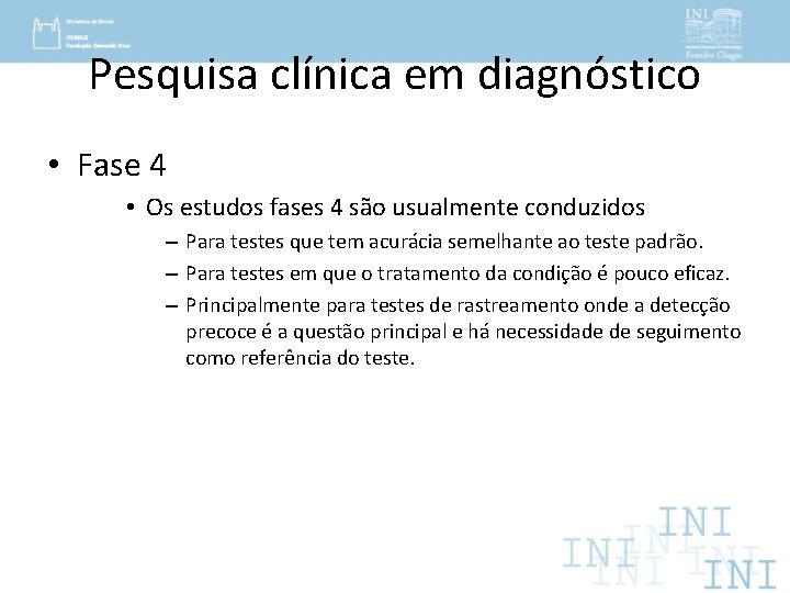 Pesquisa clínica em diagnóstico • Fase 4 • Os estudos fases 4 são usualmente