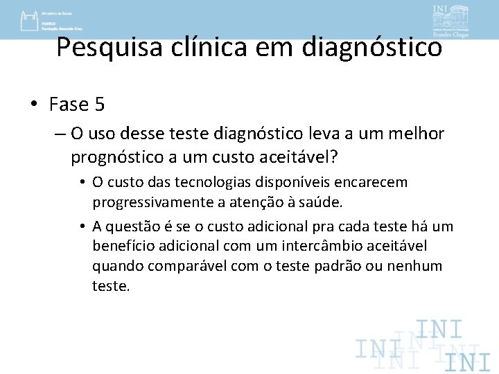 Pesquisa clínica em diagnóstico • Fase 5 – O uso desse teste diagnóstico leva