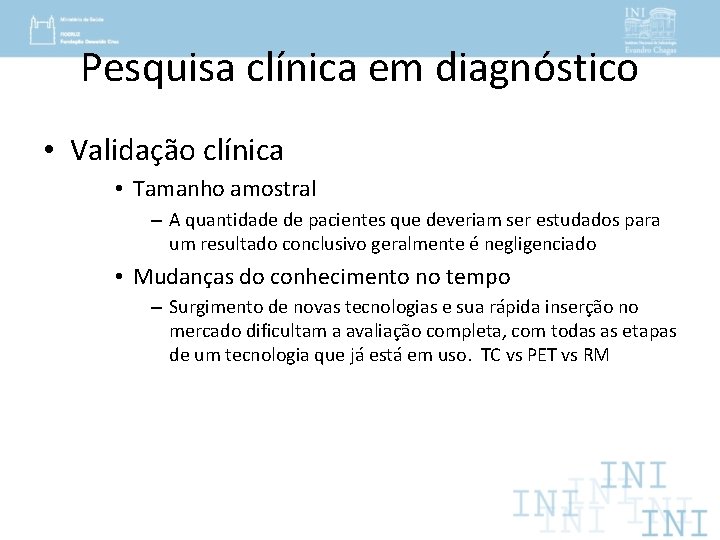 Pesquisa clínica em diagnóstico • Validação clínica • Tamanho amostral – A quantidade de