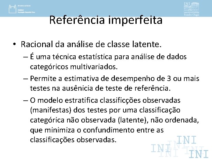 Referência imperfeita • Racional da análise de classe latente. – É uma técnica estatística