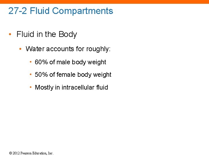 27 -2 Fluid Compartments • Fluid in the Body • Water accounts for roughly: