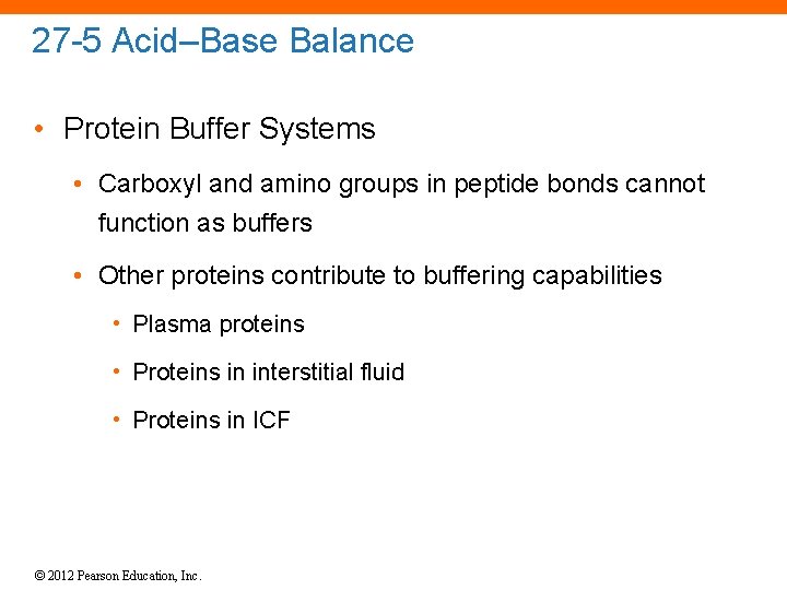 27 -5 Acid–Base Balance • Protein Buffer Systems • Carboxyl and amino groups in