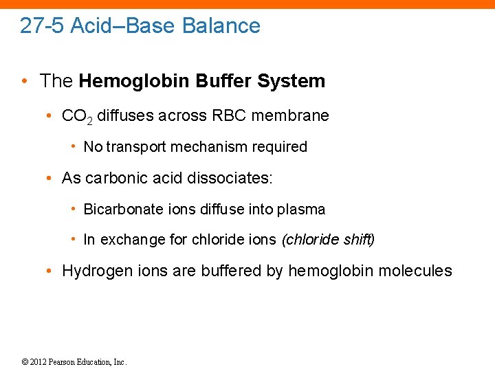 27 -5 Acid–Base Balance • The Hemoglobin Buffer System • CO 2 diffuses across