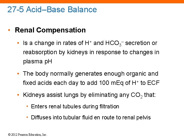 27 -5 Acid–Base Balance • Renal Compensation • Is a change in rates of