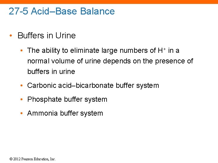 27 -5 Acid–Base Balance • Buffers in Urine • The ability to eliminate large