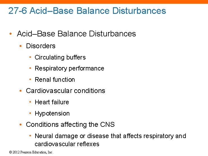 27 -6 Acid–Base Balance Disturbances • Disorders • Circulating buffers • Respiratory performance •