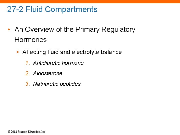 27 -2 Fluid Compartments • An Overview of the Primary Regulatory Hormones • Affecting