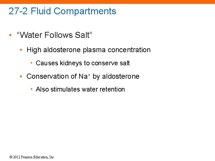 27 -2 Fluid Compartments • “Water Follows Salt” • High aldosterone plasma concentration •