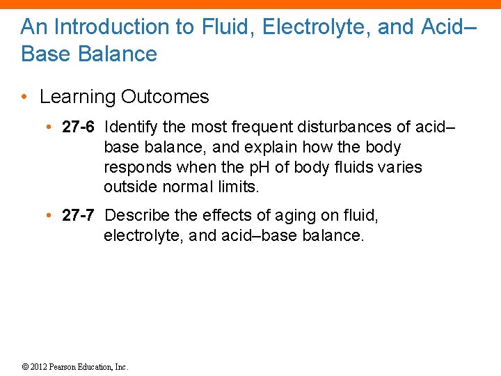 An Introduction to Fluid, Electrolyte, and Acid– Base Balance • Learning Outcomes • 27