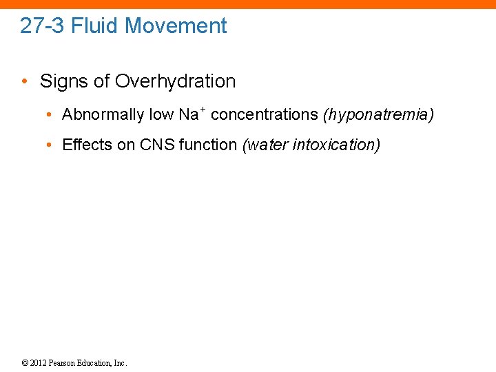 27 -3 Fluid Movement • Signs of Overhydration • Abnormally low Na+ concentrations (hyponatremia)