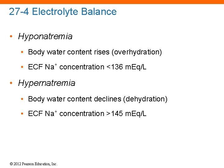 27 -4 Electrolyte Balance • Hyponatremia • Body water content rises (overhydration) • ECF