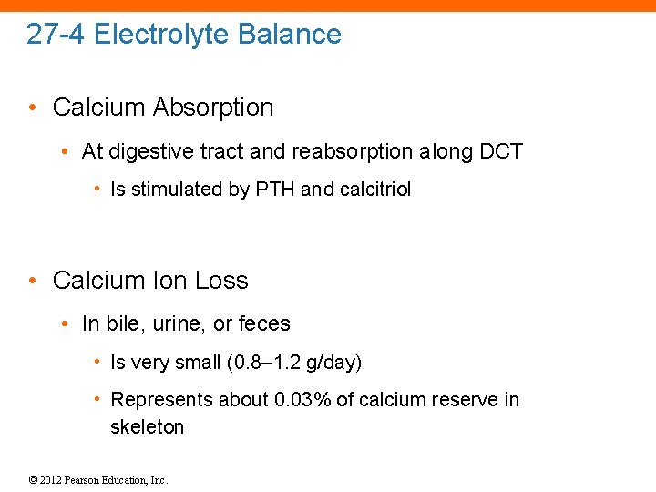 27 -4 Electrolyte Balance • Calcium Absorption • At digestive tract and reabsorption along