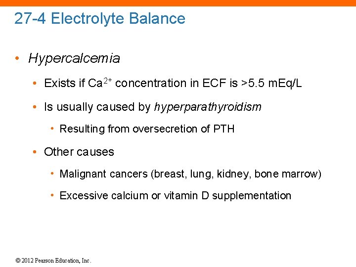 27 -4 Electrolyte Balance • Hypercalcemia • Exists if Ca 2+ concentration in ECF