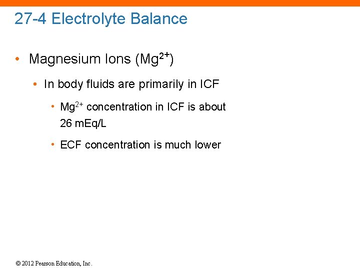 27 -4 Electrolyte Balance • Magnesium Ions (Mg 2+) • In body fluids are