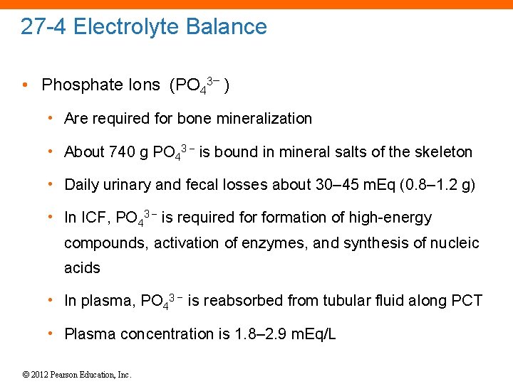 27 -4 Electrolyte Balance • Phosphate Ions (PO 43– ) • Are required for