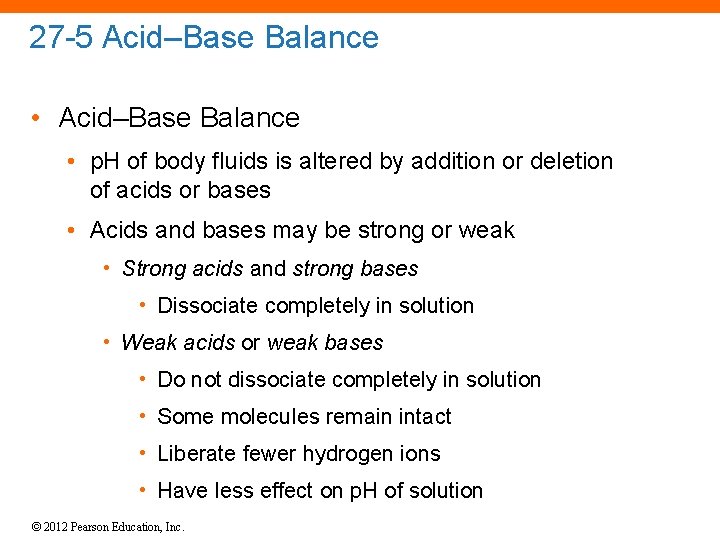 27 -5 Acid–Base Balance • p. H of body fluids is altered by addition