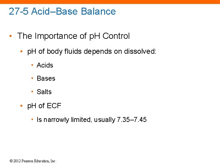 27 -5 Acid–Base Balance • The Importance of p. H Control • p. H