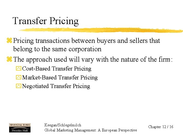 Transfer Pricing z Pricing transactions between buyers and sellers that belong to the same
