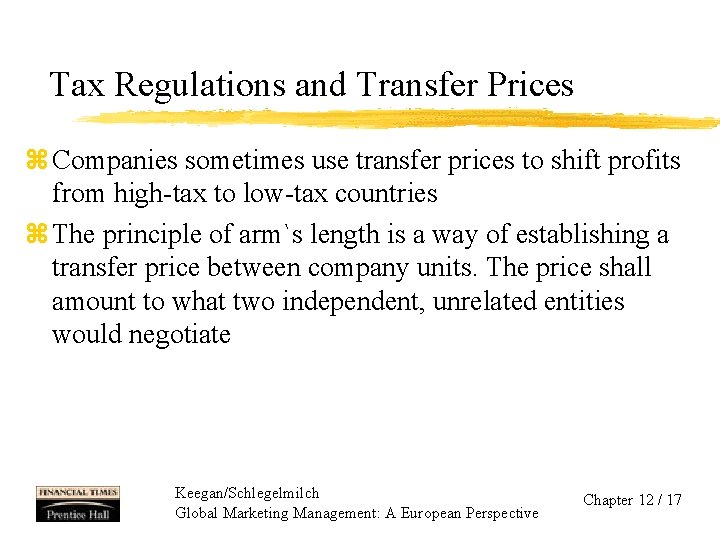 Tax Regulations and Transfer Prices z Companies sometimes use transfer prices to shift profits