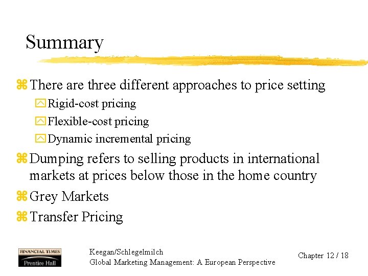 Summary z There are three different approaches to price setting y. Rigid-cost pricing y.