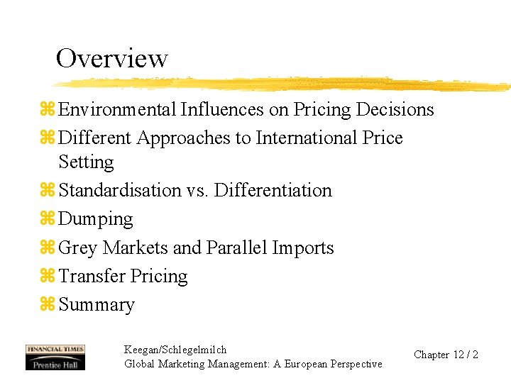 Overview z Environmental Influences on Pricing Decisions z Different Approaches to International Price Setting