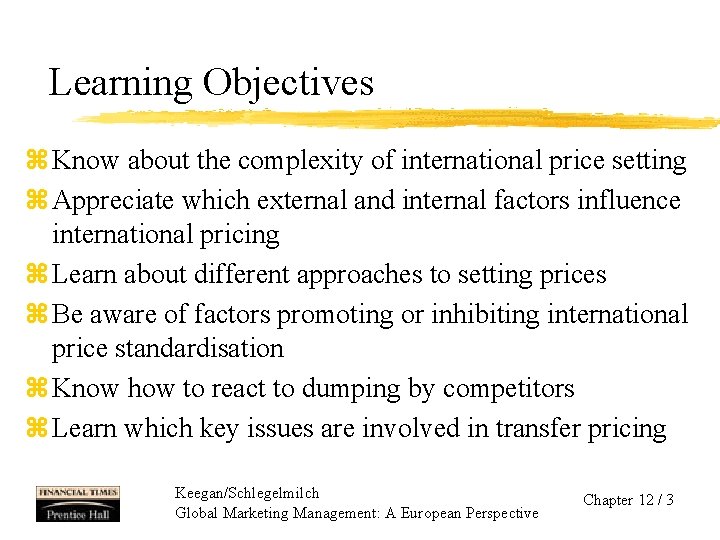 Learning Objectives z Know about the complexity of international price setting z Appreciate which