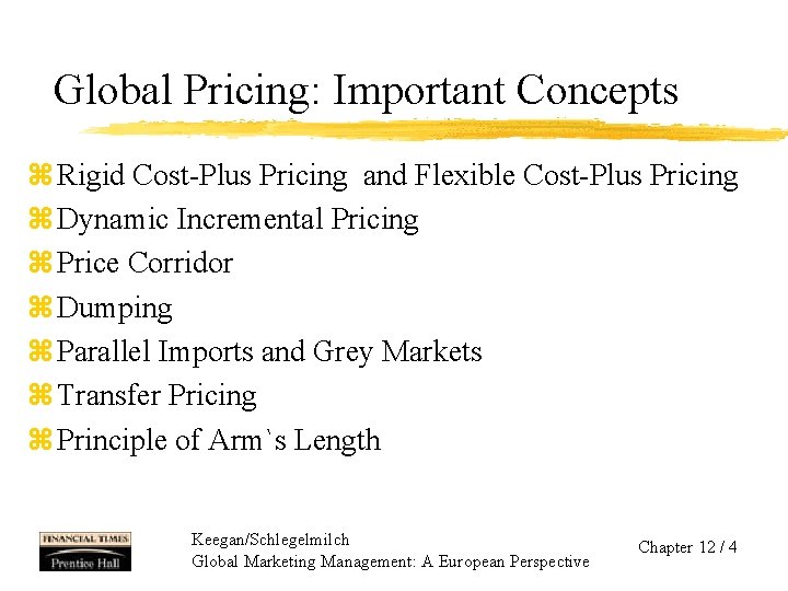 Global Pricing: Important Concepts z Rigid Cost-Plus Pricing and Flexible Cost-Plus Pricing z Dynamic