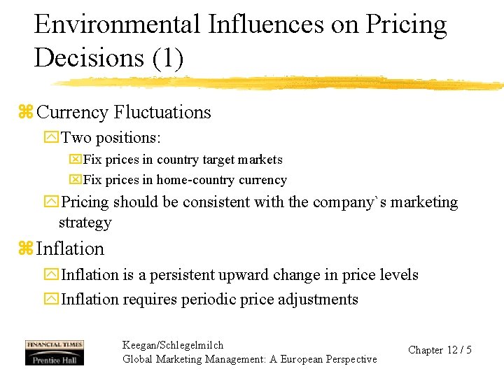 Environmental Influences on Pricing Decisions (1) z Currency Fluctuations y. Two positions: x. Fix