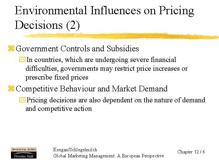 Environmental Influences on Pricing Decisions (2) z Government Controls and Subsidies y. In countries,