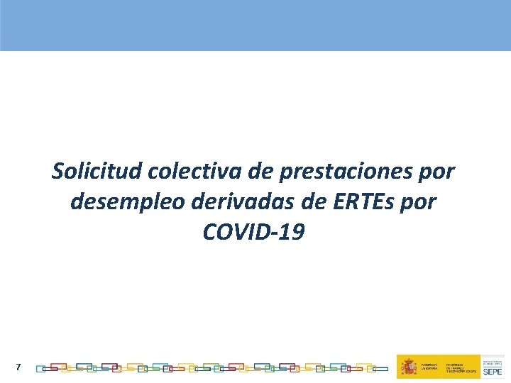 Solicitud colectiva de prestaciones por desempleo derivadas de ERTEs por COVID-19 7 