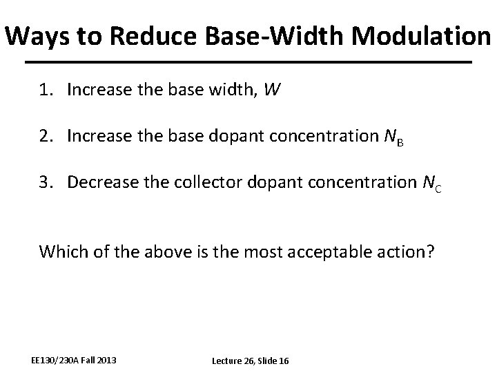 Ways to Reduce Base-Width Modulation 1. Increase the base width, W 2. Increase the